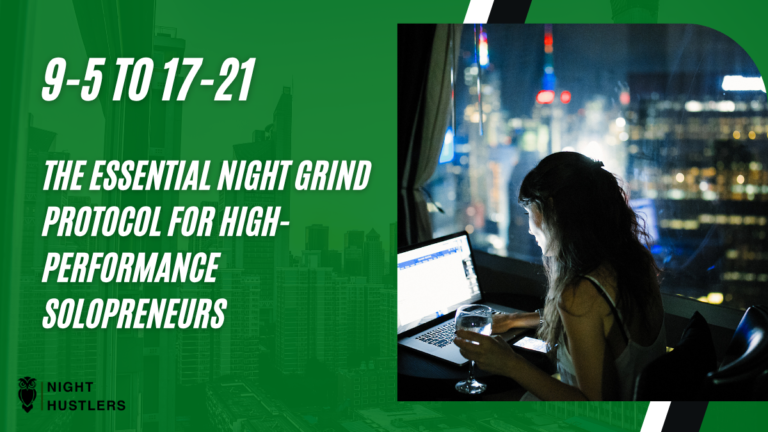 The Essential Night Grind Protocol for High-Performance Solopreneurs